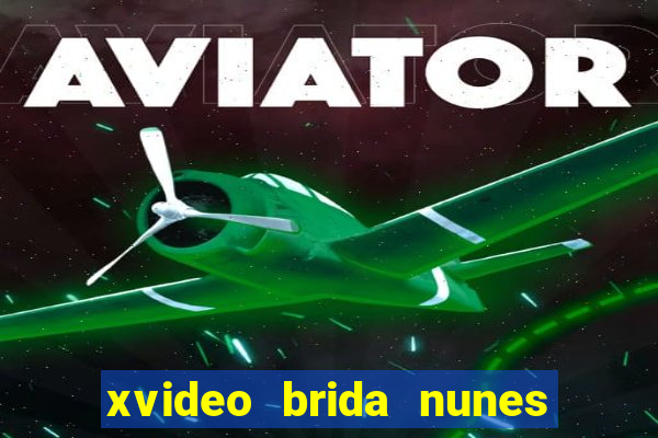 xvideo brida nunes e kid